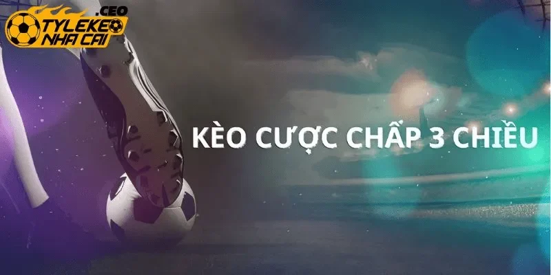 Khái niệm của kèo cược chấp 3 chiều 